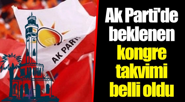 Ak Parti'de beklenen kongre takvimi belli oldu
