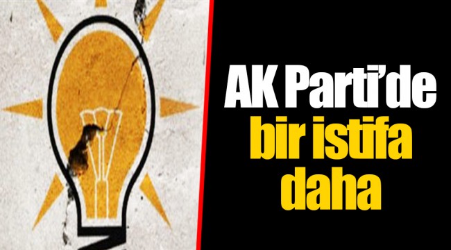 AK Parti’de bir istifa daha