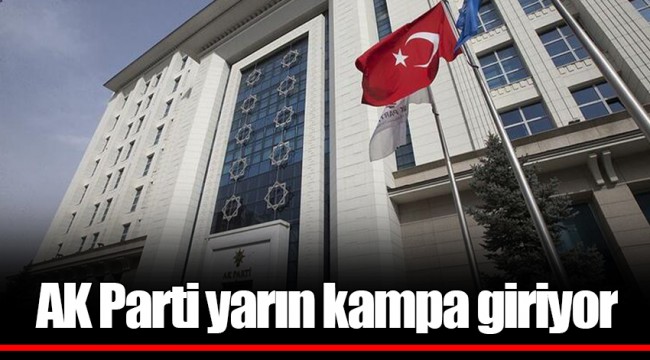 AK Parti yarın kampa giriyor