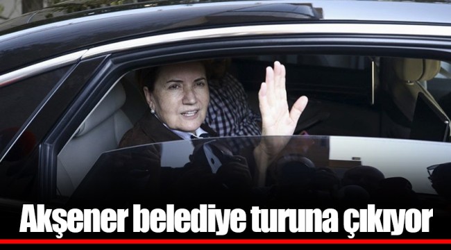 Akşener belediye turuna çıkıyor