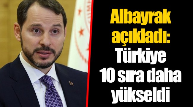 Albayrak açıkladı: Türkiye 10 sıra daha yükseldi