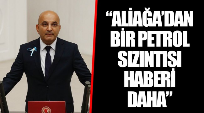 “ALİAĞA’DAN BİR PETROL SIZINTISI HABERİ DAHA”