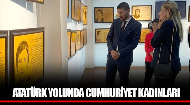 ATATÜRK YOLUNDA CUMHURİYET KADINLARI