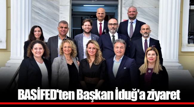 BASİFED'ten Başkan İduğ'a ziyaret