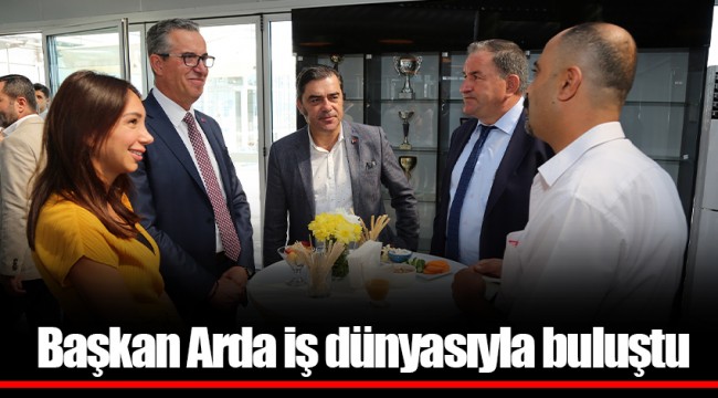 Başkan Arda iş dünyasıyla buluştu