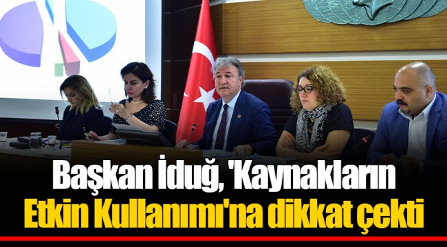 Başkan İduğ, 'Kaynakların Etkin Kullanımı'na dikkat çekti
