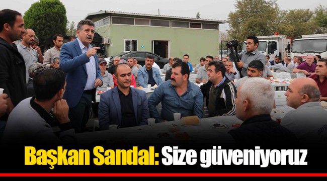 Başkan Sandal: Size güveniyoruz