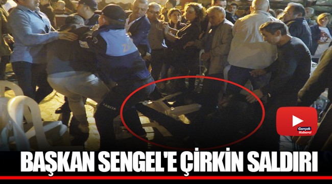 BAŞKAN SENGEL'E ÇİRKİN SALDIRI