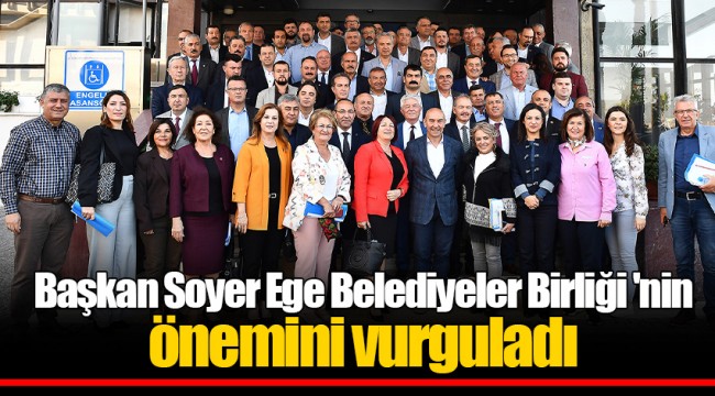 Başkan Soyer Ege Belediyeler Birliği'nin önemini vurguladı