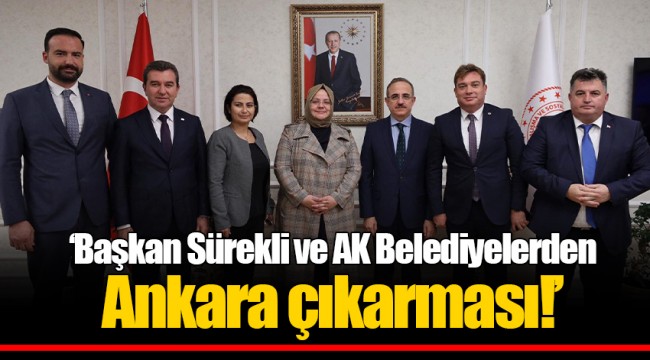 ‘Başkan Sürekli ve AK Belediyelerden Ankara çıkarması!’