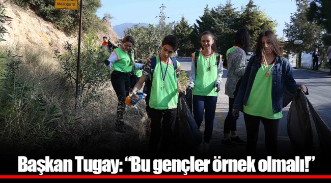 Başkan Tugay: “Bu gençler örnek olmalı!”