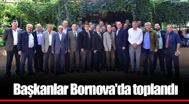 Başkanlar Bornova'da toplandı
