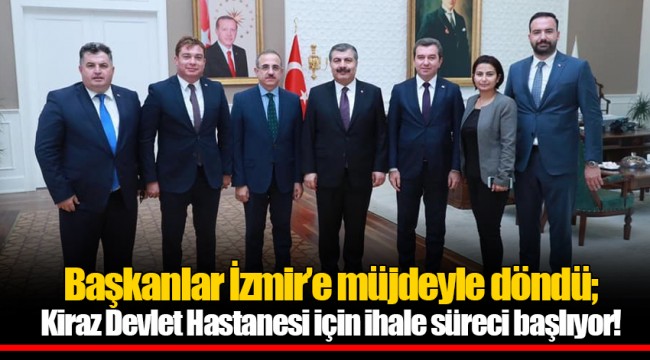 Başkanlar İzmir’e müjdeyle döndü; Kiraz Devlet Hastanesi için ihale süreci başlıyor!