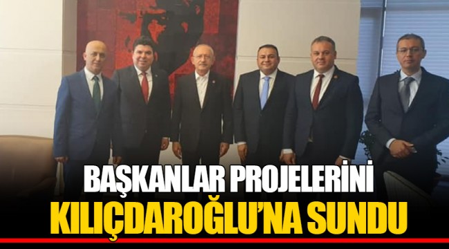 BAŞKANLAR PROJELERİNİ KILIÇDAROĞLU’NA SUNDU