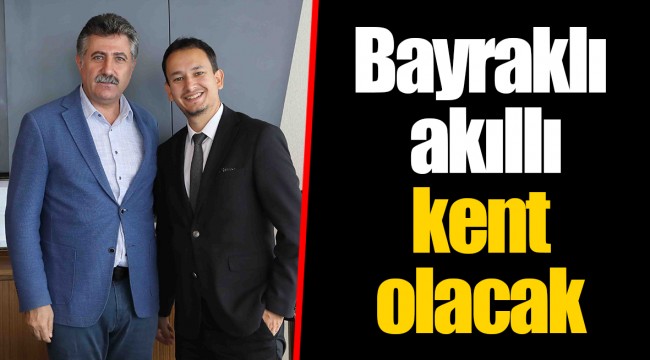 Bayraklı akıllı kent olacak