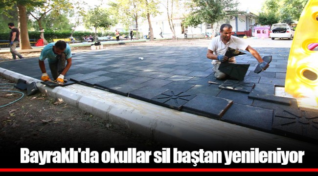 Bayraklı'da okullar sil baştan yenileniyor