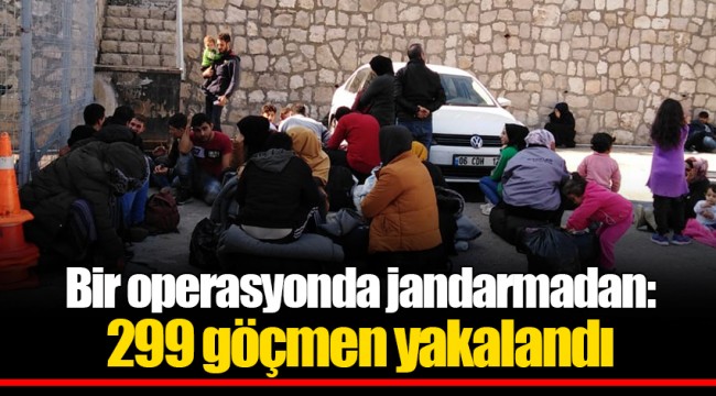 Bir operasyonda jandarmadan: 299 göçmen yakalandı