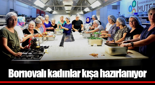 Bornovalı kadınlar kışa hazırlanıyor