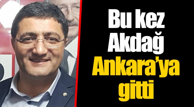 Bu kez Akdağ Ankara’ya gitti