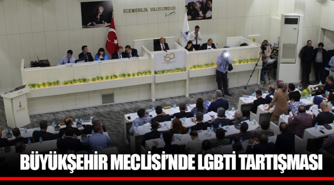 BÜYÜKŞEHİR MECLİSİ’NDE LGBTİ TARTIŞMASI