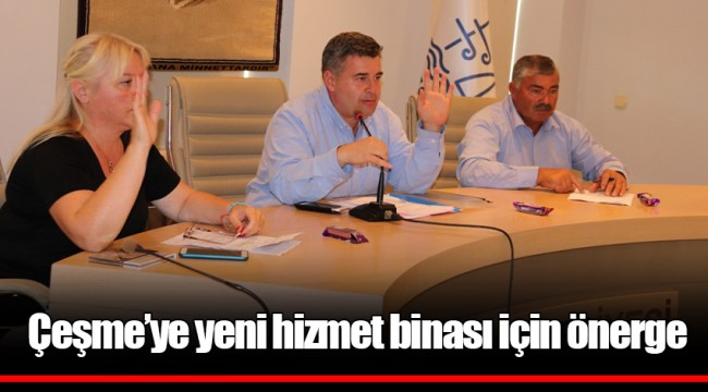 Çeşme’ye yeni hizmet binası için önerge