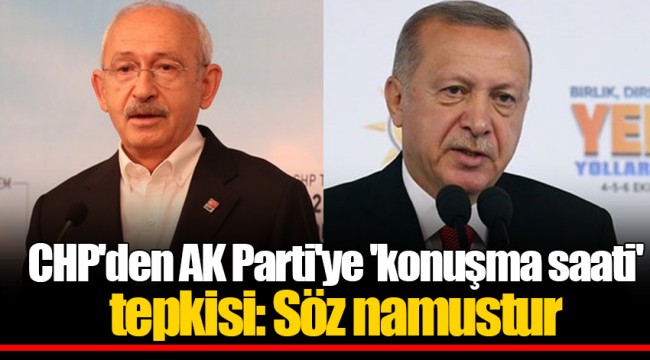 CHP'den AK Parti'ye 'konuşma saati' tepkisi: Söz namustur