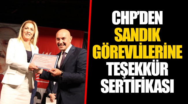 CHP’DEN SANDIK GÖREVLİLERİNE TEŞEKKÜR SERTİFİKASI