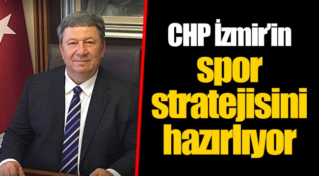 CHP İzmir’in spor stratejisini hazırlıyor