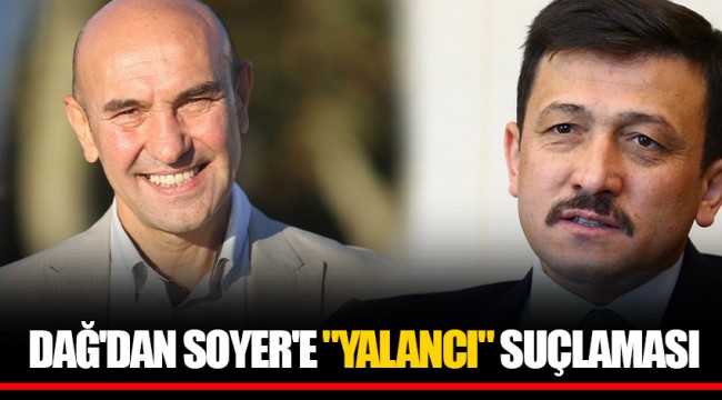 DAĞ'DAN SOYER'E "YALANCI" SUÇLAMASI