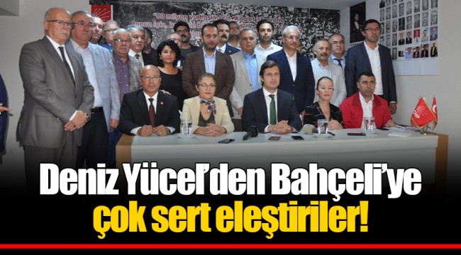 Deniz Yücel’den Bahçeli’ye çok sert eleştiriler!