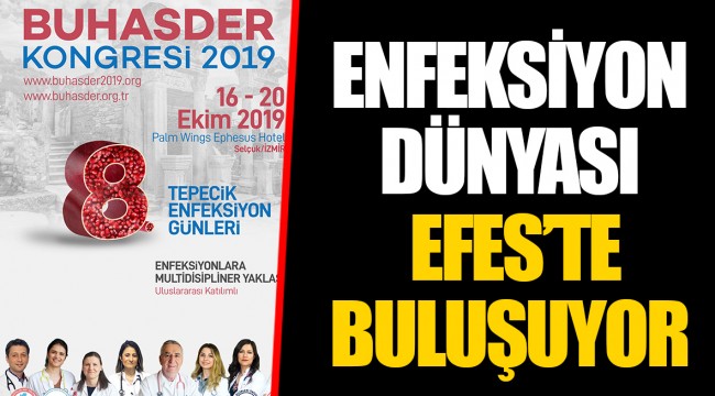 ENFEKSİYON DÜNYASI EFES’TE BULUŞUYOR