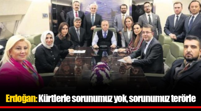 Erdoğan: Kürtlerle sorunumuz yok, sorunumuz terörle