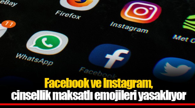 Facebook ve Instagram, cinsellik maksatlı emojileri yasaklıyor