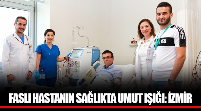 FASLI HASTANIN SAĞLIKTA UMUT IŞIĞI: İZMİR