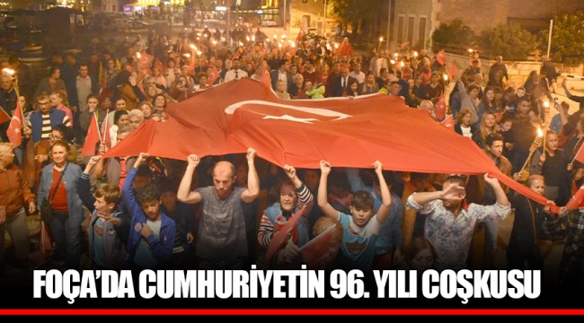 FOÇA’DA CUMHURİYETİN 96. YILI COŞKUSU
