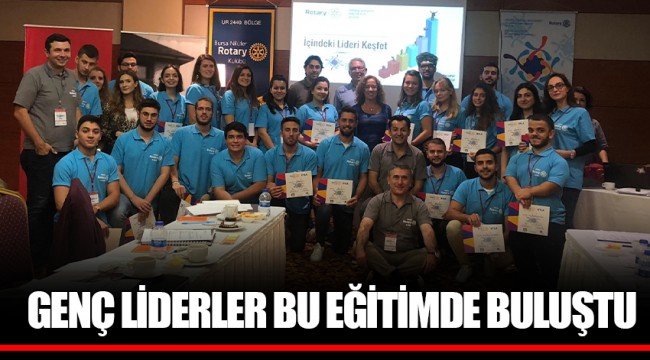 GENÇ LİDERLER BU EĞİTİMDE BULUŞTU