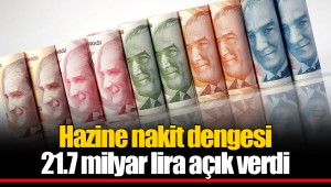 Hazine nakit dengesi 21.7 milyar lira açık verdi
