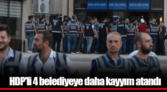 HDP'li 4 belediyeye daha kayyım atandı