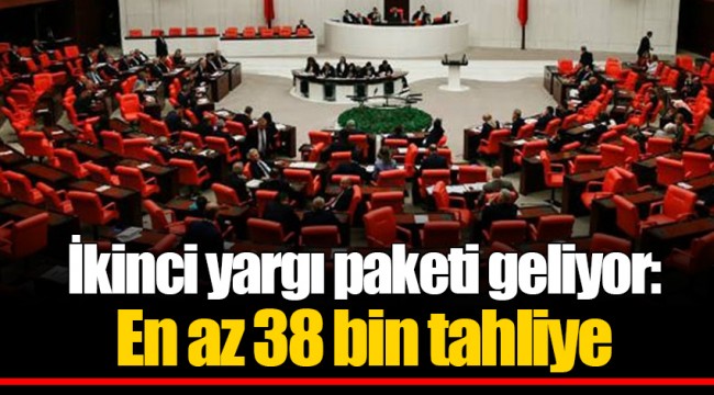 İkinci yargı paketi geliyor: En az 38 bin tahliye