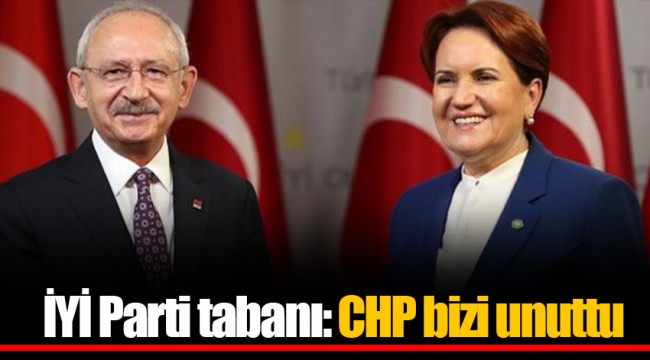 İYİ Parti tabanı: CHP bizi unuttu