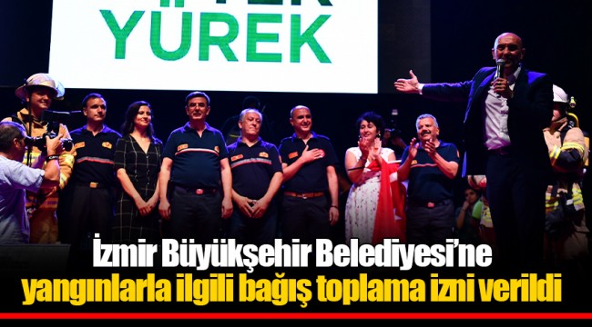 İzmir Büyükşehir Belediyesi’ne yangınlarla ilgili bağış toplama izni verildi