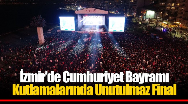 İzmir'de Cumhuriyet Bayramı Kutlamalarında Unutulmaz Final