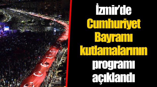 İzmir’de Cumhuriyet Bayramı kutlamalarının programı açıklandı