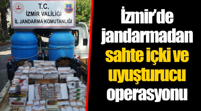 İzmir’de jandarmadan sahte içki ve uyuşturucu operasyonu