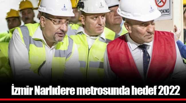 İzmir Narlıdere metrosunda hedef 2022