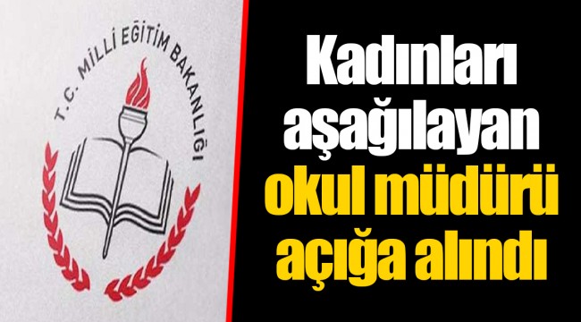Kadınları aşağılayan okul müdürü açığa alındı