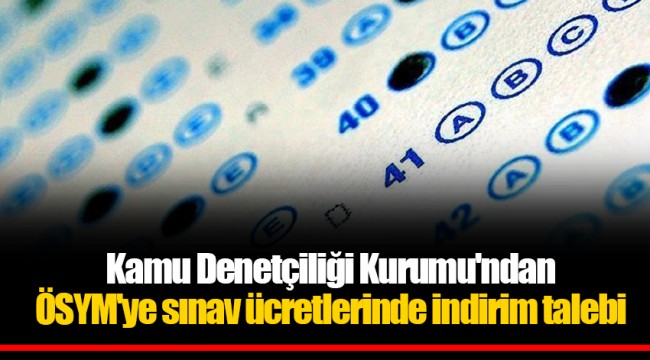 Kamu Denetçiliği Kurumu'ndan ÖSYM'ye sınav ücretlerinde indirim talebi