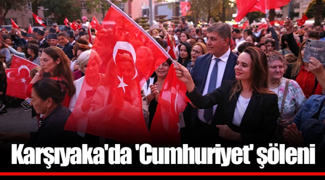 Karşıyaka'da 'Cumhuriyet' şöleni