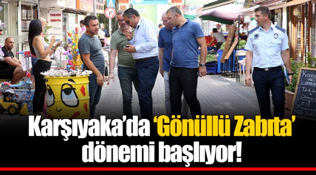 Karşıyaka’da ‘Gönüllü Zabıta’ dönemi başlıyor!
