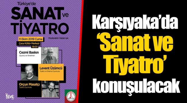 Karşıyaka’da ‘Sanat ve Tiyatro’ konuşulacak 